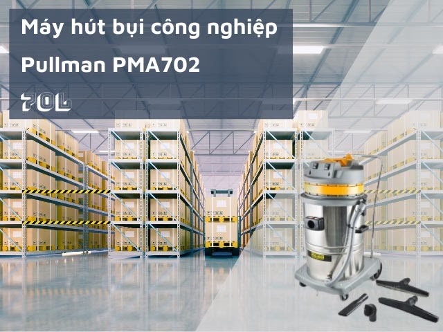 Sản phẩm máy hút bụi Pullman mã PMA702