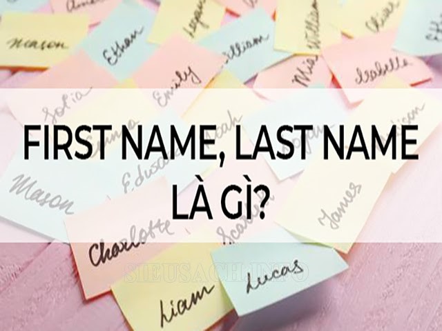 First name Last name là gì?