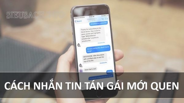 10 Cách Tán Gái Mới Quen Qua Tin Nhắn Hiệu Quả 100 