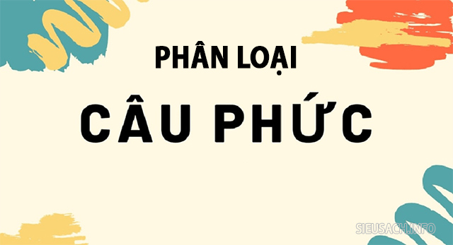 Câu phức trong tiếng Việt có nhiều loại khác nhau
