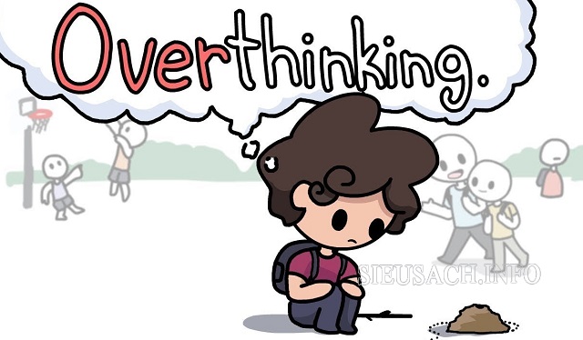 Overthinking là tình trạng suy nghĩ liên tục, quá nhiều