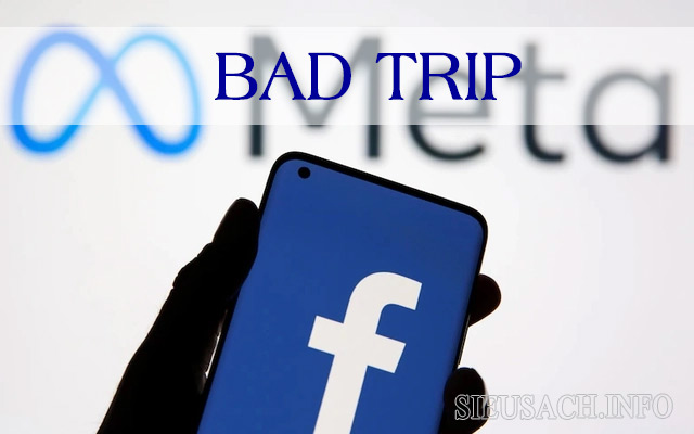Bad trip trên Facebook để chỉ trạng thái tâm lý không tốt của người dùng