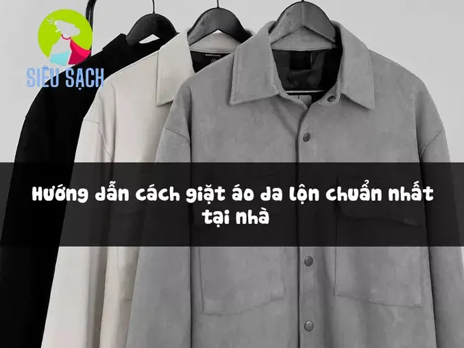 Cách giặt áo da lộn đúng nhất