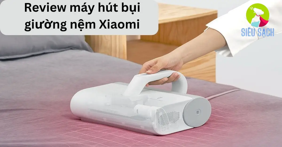 Vì Sao Máy Hút Bụi Giường Nệm Xiaomi Được Đánh Giá Cao?